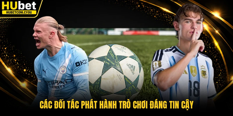 Các đối tác phát hành trò chơi đáng tin cậy