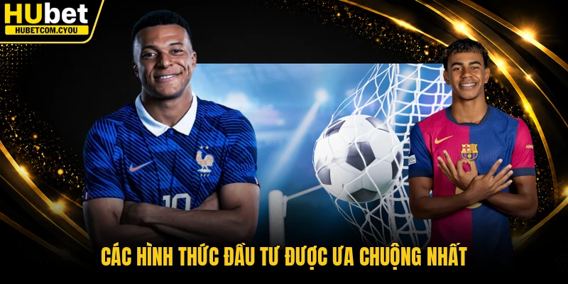 Các hình thức đầu tư được ưa chuộng nhất