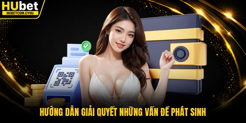 Hướng dẫn giải quyết những vấn đề phát sinh
