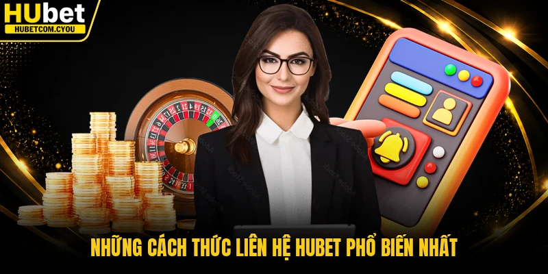 Những cách thức liên hệ Hubet phổ biến nhất
