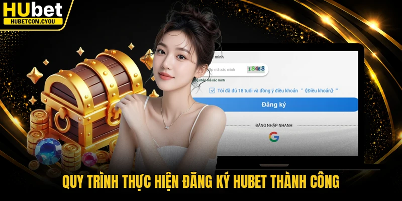 Quy trình thực hiện đăng ký Hubet thành công