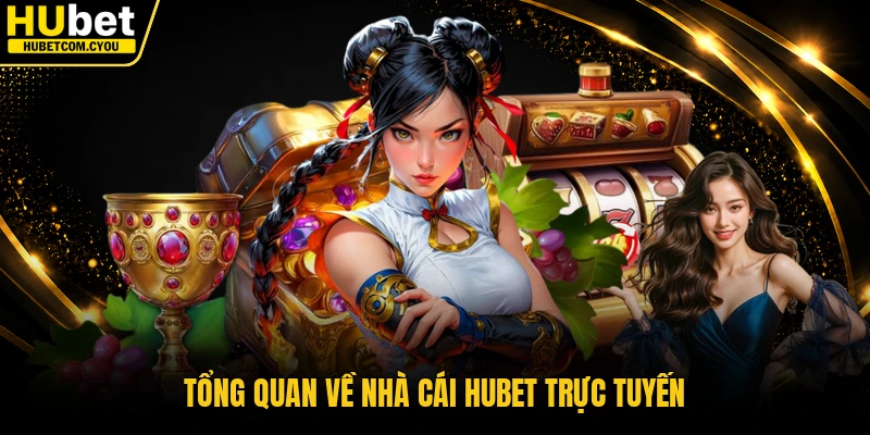 Tổng quan về nhà cái Hubet trực tuyến